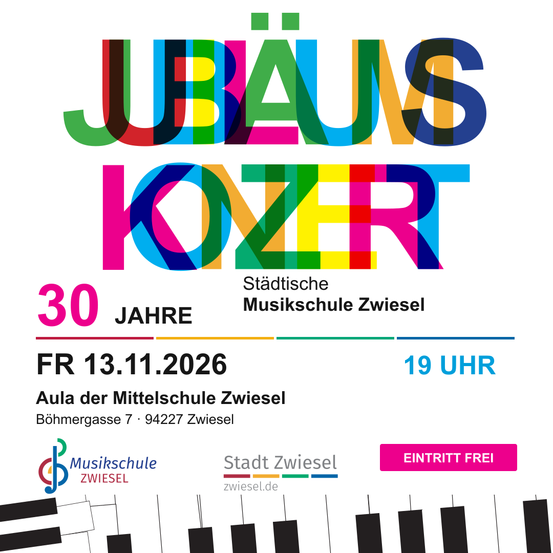 Jubiläumskonzert: 30 Jahre Städtische Musikschule Zwiesel. Freitag, 13. November 2026, 19 Uhr, Aula der Mittelschule, Böhmergasse 7. Eintritt frei.